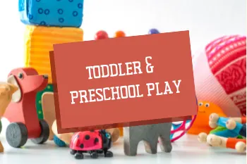 Toddler and Preschool Play